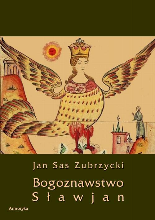 Tytuł: Bogoznawstwo Sławjan
Autor: Jan Sas Zubrzycki
Wydawnictwo: Armoryka
Formaty: PDF