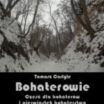 Tytuł: Bohaterowie. Cześć dla bohaterów i pierwiastek bohaterstwa w historii
Autor: Tomasz Carlyle
Wydawnictwo: Armoryka
Formaty: MOBI, EPUB