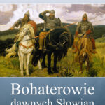Bohaterowie dawnych Słowian — okładka e-booka