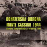 Tytuł: Bohaterska obrona Monte Cassino 1944. Aliancka kompromitacja na włoskiej ziemi
Autor: Katriel Ben Arie
Wydawnictwo: Napoleon V
Formaty: MP3