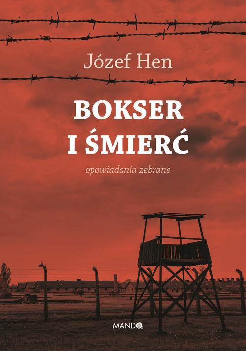 Tytuł: Bokser i śmierć. Opowiadania zebrane
Autor: Józef Hen
Wydawnictwo: Mando
Formaty: EPUB