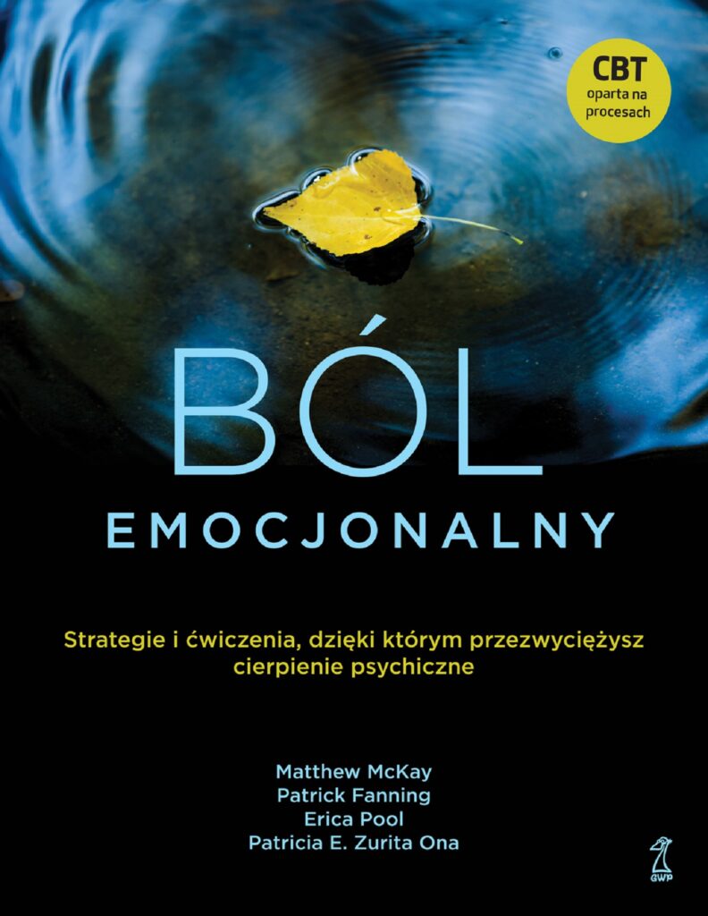 Ból emocjonalny. Strategie i ćwiczenia, dzięki którym przezwyciężysz cierpienie psychiczne — okładka