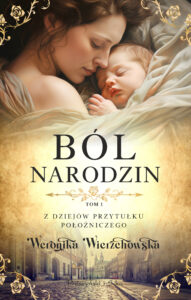 Tytuł: Ból narodzin
Autor: Weronika Wierzchowska
Wydawnictwo: Prószyński Media
Formaty: EPUB, MOBI