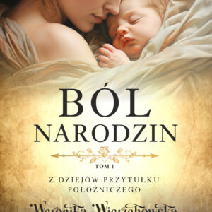 Tytuł: Ból narodzin
Autor: Weronika Wierzchowska
Wydawnictwo: Prószyński Media
Formaty: EPUB, MOBI