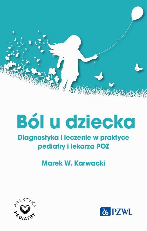 Tytuł: Ból u dziecka
Autor: Marek W. Karwacki
Wydawnictwo: PZWL
Formaty: MOBI, EPUB
