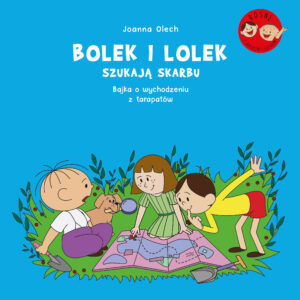 Tytuł: Bolek i Lolek szukają skarbu. Bajka o wychodzeniu z tarapatów
Autor: Joanna Olech
Wydawnictwo: Emotikon
Formaty: PDF