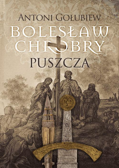 Tytuł: Bolesław Chrobry Puszcza
Autor: Antoni Gołubiew
Wydawnictwo: MG
Formaty: EPUB, MOBI