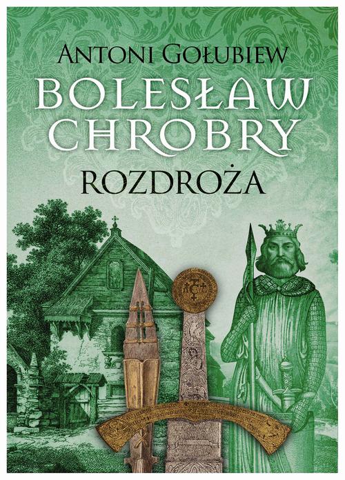 Tytuł: Bolesław Chrobry. Rozdroża t.1
Autor: Antoni Gołubiew
Wydawnictwo: MG
Formaty: EPUB, MOBI