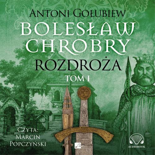 Tytuł: Bolesław Chrobry. Rozdroża. Tom 1
Autor: Antoni Gołubiew
Wydawnictwo: Aleksandria
Formaty: MP3