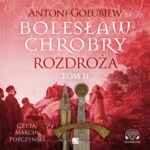 Tytuł: Bolesław Chrobry. Rozdroża. Tom 2
Autor: Antoni Gołubiew
Wydawnictwo: Aleksandria
Formaty: MP3