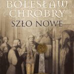 Bolesław Chrobry. Szło nowe — okładka e-booka