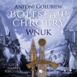 Tytuł: Bolesław Chrobry. Wnuk
Autor: Antoni Gołubiew
Wydawnictwo: Aleksandria
Formaty: MP3