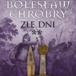 Tytuł: Bolesław Chrobry. Złe dni**
Autor: Antoni Gołubiew
Wydawnictwo: MG
Formaty: EPUB, MOBI