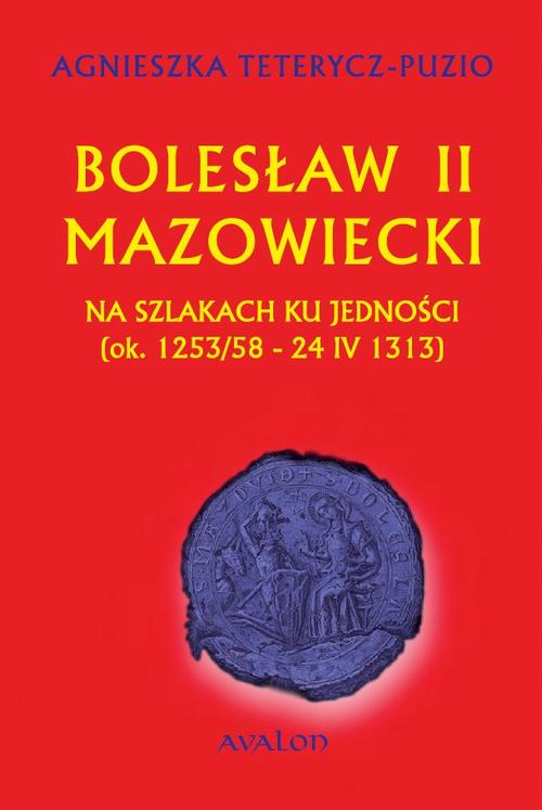 Tytuł: Bolesław II Mazowiecki
Autor: Agnieszka Teterycz-Puzio
Wydawnictwo: Avalon
Formaty: PDF
