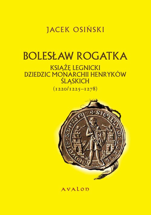 Bolesław Rogatka książę legnicki dziedzic monarchii Henryków Śląskich — okładka e-booka