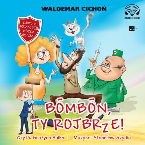 Tytuł: Bombon, Ty rojbrze! (Cukierku, Ty łobuzie!)"
Autor: Waldemar Cichoń
Wydawnictwo: Aleksandria
Formaty: MP3