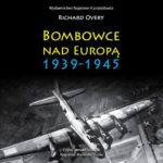 Tytuł: Bombowce nad Europą 1939-1945
Autor: Richard Overy
Wydawnictwo: Napoleon V
Formaty: MP3
