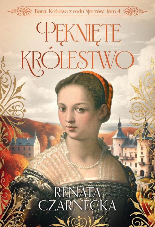 Tytuł: Bona. Królowa z rodu Sforzów. Tom 4. Pęknięte królestwo
Autor: Renata Czarnecka
Wydawnictwo: Axis Mundi
Formaty: PDF