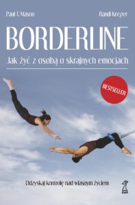 Tytuł: Borderline. Jak żyć z osobą o skrajnych emocjach
Autor: Paul Mason, Randi Kreger
Wydawnictwo: GWP Gdańskie Wydawnictwo Psychologiczne
Formaty: EPUB, MOBI