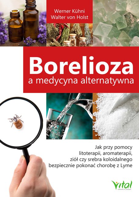 Tytuł: Borelioza a medycyna alternatywna. Jak przy pomocy litoterapii, aromaterapii, ziół czy srebra koloidalnego bezpiecznie pokonać chorobę z Lyme
Autor: Werner Kühni
Wydawnictwo: Vital
Formaty: EPUB, MOBI, PDF