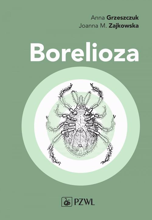 Tytuł: Borelioza
Autor: Anna Grzeszczuk, Joanna Zajkowska
Wydawnictwo: PZWL
Formaty: MOBI, EPUB