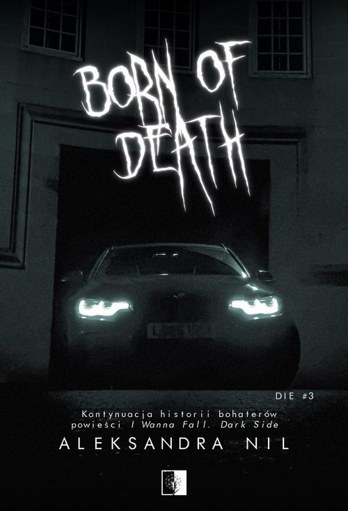 Tytuł: Born of Death
Autor: Aleksandra Nil
Wydawnictwo: NieZwykłe
Formaty: MOBI, EPUB