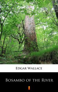 Tytuł: Bosambo of the River
Autor: Edgar Wallace
Wydawnictwo: KtoCzyta.pl
Formaty: EPUB, MOBI