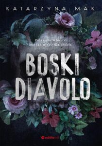 Tytuł: Boski Diavolo
Autor: Katarzyna Mak
Wydawnictwo: EditioRed
Formaty: EPUB, PDF, MOBI