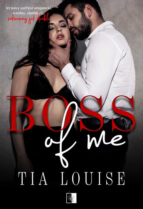 Tytuł: Boss of Me
Autor: Tia Louise
Wydawnictwo: NieZwykłe
Formaty: EPUB, MOBI