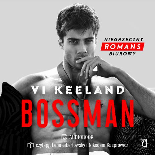 Tytuł: Bossman
Autor: Vi Keeland
Wydawnictwo: Wydawnictwo Kobiece
Formaty: MP3