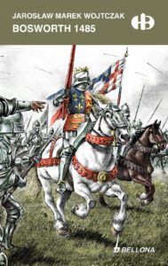 Tytuł: Bosworth 1485
Autor: Jarosław Wojtczak
Wydawnictwo: Bellona
Formaty: EPUB, MOBI