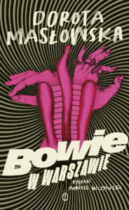 Tytuł: Bowie w Warszawie
Autor: Dorota Masłowska
Wydawnictwo: Wydawnictwo Literackie
Formaty: EPUB, MOBI