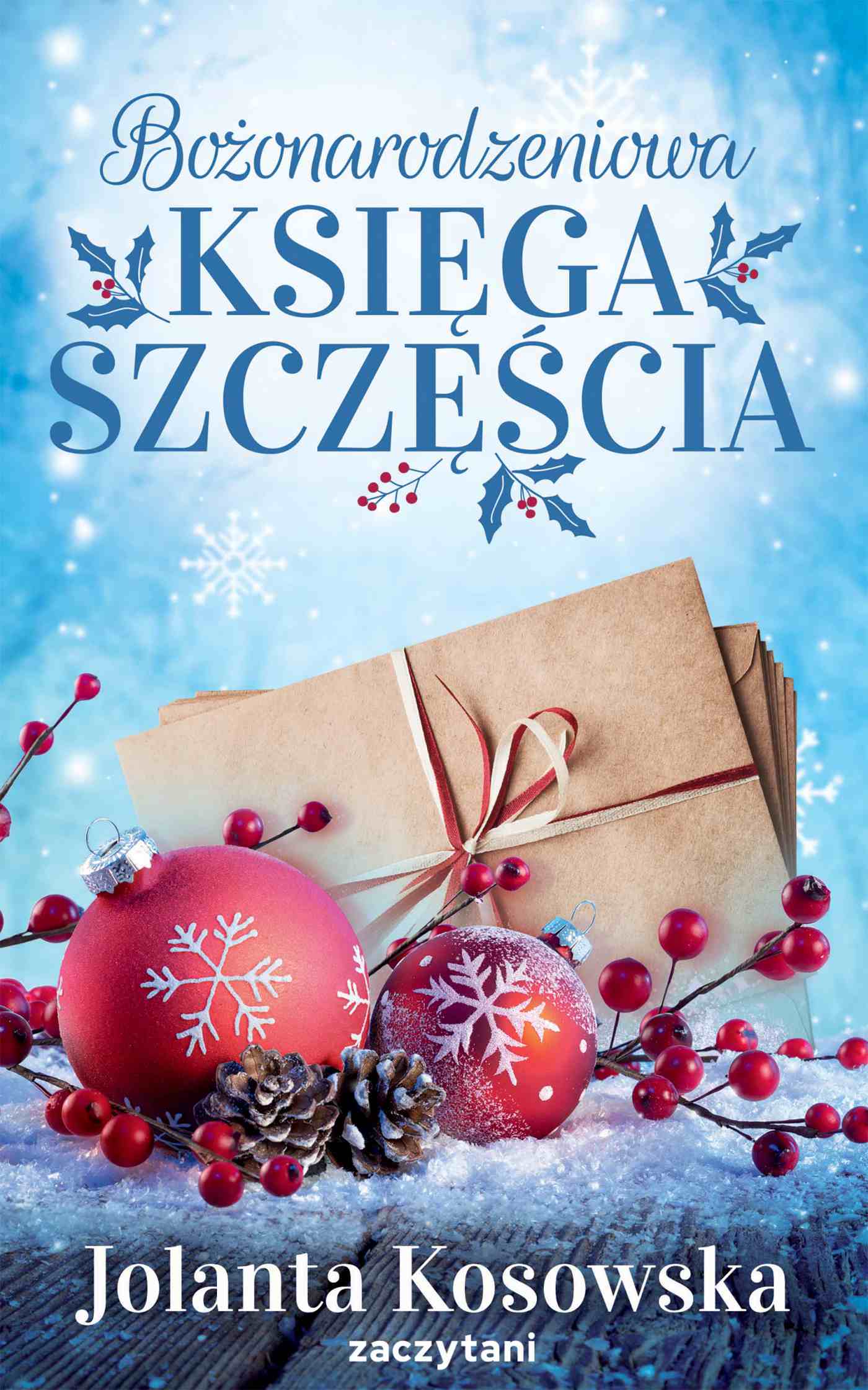 Tytuł: Bożonarodzeniowa księga szczęścia
Autor: Jolanta Kosowska
Wydawnictwo: Zaczytani
Formaty: EPUB