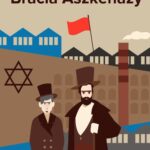 Tytuł: Bracia Aszkenazy
Autor: Izrael Joszua Singer
Wydawnictwo: Estymator
Formaty: EPUB, MOBI, PDF