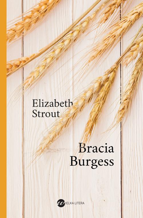 Tytuł: Bracia Burgess
Autor: Elizabeth Strout
Wydawnictwo: Wielka Litera
Formaty: EPUB, MOBI