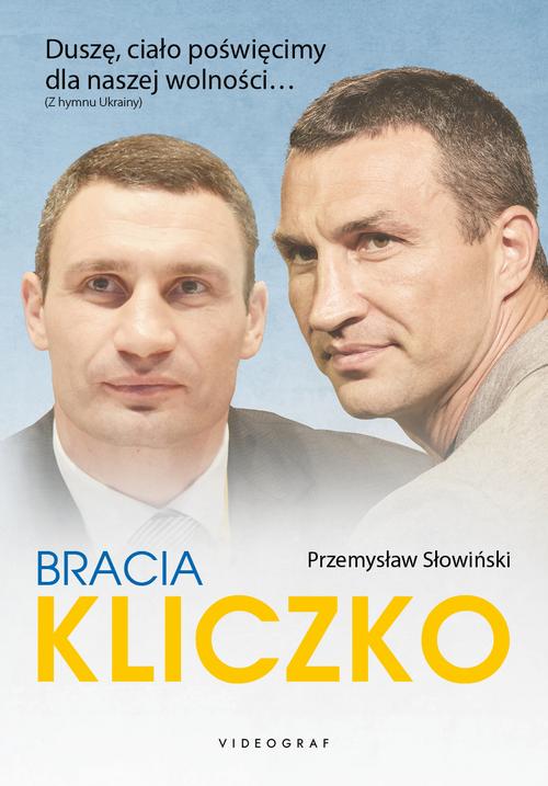 Tytuł: Bracia Kliczko
Autor: Przemysław Słowiński
Wydawnictwo: Videograf
Formaty: MOBI, EPUB
