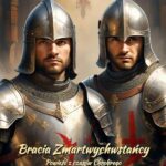 Tytuł: Bracia Zmartwychwstańcy. Powieść z czasów Chrobrego
Autor: Józef Ignacy Kraszewski
Wydawnictwo: Armoryka
Formaty: EPUB, MOBI