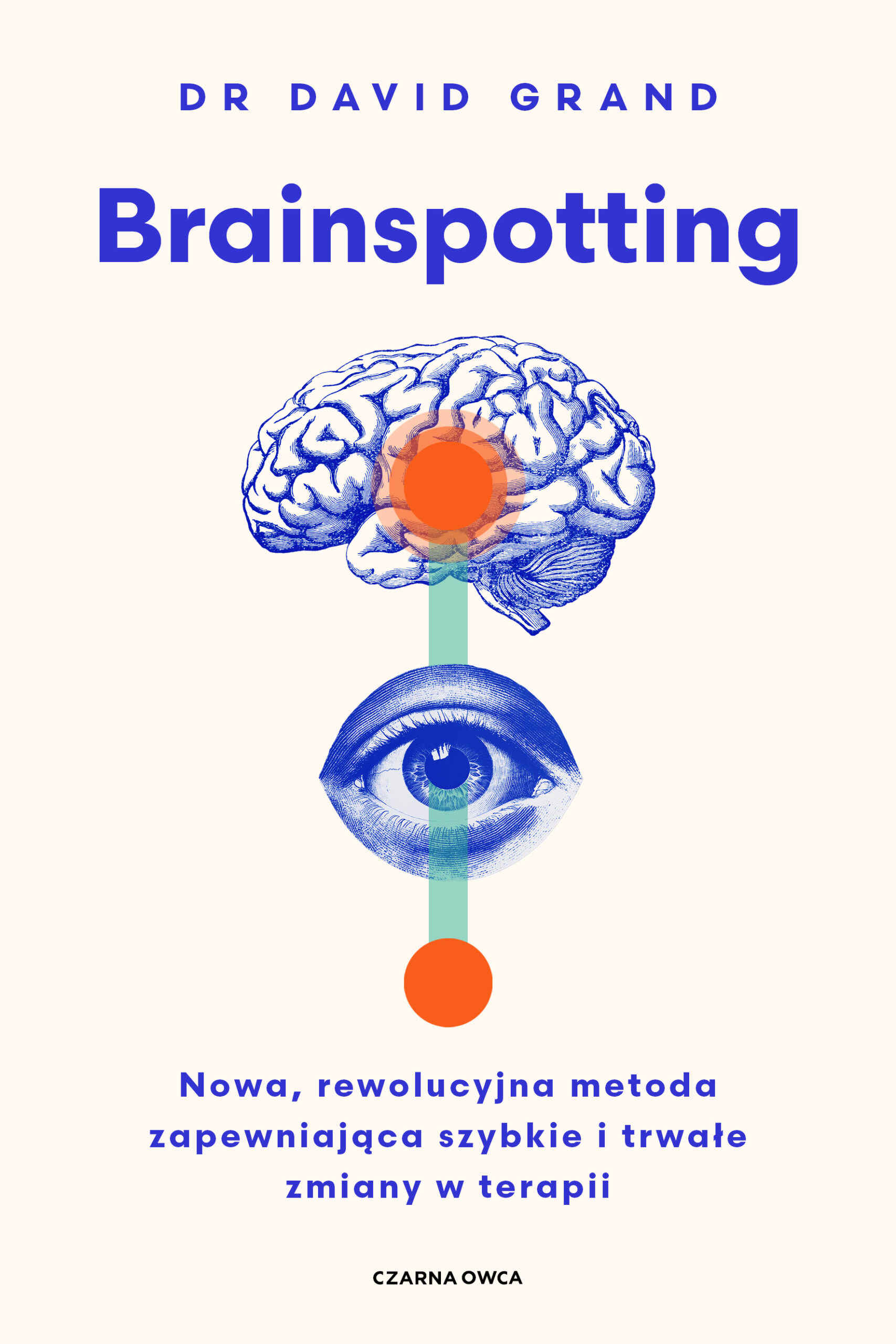 Tytuł: Brainspotting. Nowa, rewolucyjna metoda zapewniająca szybkie i trwale zmiany w terapii
Autor: David Grand
Wydawnictwo: Wydawnictwo Czarna Owca
Formaty: EPUB, MOBI