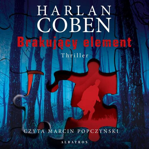 Tytuł: BRAKUJĄCY ELEMENT
Autor: Harlan Coben
Wydawnictwo: Albatros
Formaty: MP3