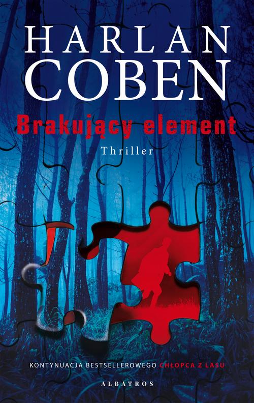 Tytuł: BRAKUJĄCY ELEMENT
Autor: Harlan Coben
Wydawnictwo: Albatros
Formaty: EPUB, MOBI