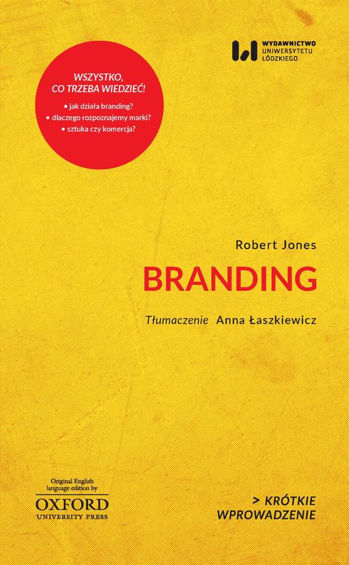 Tytuł: Branding
Autor: Robert Jones
Wydawnictwo: Wydawnictwo Uniwersytetu Łódzkiego
Formaty: MOBI, EPUB, PDF
