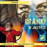 Tytuł: Branki w Jasyrze
Autor: Deotyma Jadwiga Łuszczewska
Wydawnictwo: SMPB
Formaty: MP3