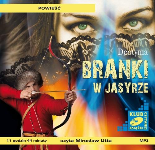 Tytuł: Branki w Jasyrze
Autor: Deotyma Jadwiga Łuszczewska
Wydawnictwo: SMPB
Formaty: MP3