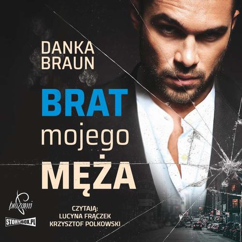 Tytuł: Brat mojego męża
Autor: Danka Braun
Wydawnictwo: Prozami
Formaty: MP3