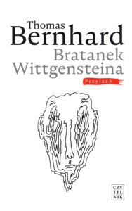 Tytuł: Bratanek Wittgensteina. Przyjaźń
Autor: Thomas Bernhard
Wydawnictwo: Czytelnik
Formaty: EPUB, MOBI