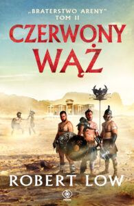 Tytuł: Braterstwo Areny (Tom 2). Czerwony Wąż
Autor: Robert Low
Wydawnictwo: REBIS
Formaty: EPUB, MOBI