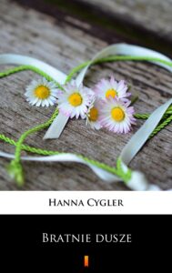 Tytuł: Bratnie dusze
Autor: Hanna Cygler
Wydawnictwo: KtoCzyta.pl
Formaty: EPUB, MOBI