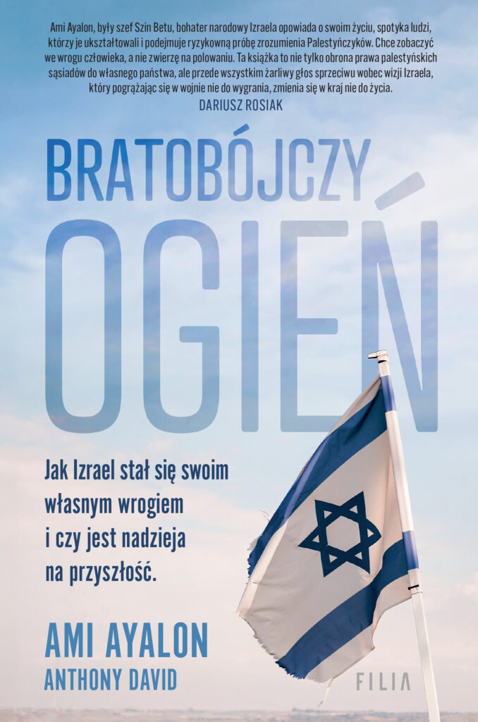 Bratobójczy ogień. Jak Izrael stał się swoim własnym wrogiem i czy jest nadzieja na przyszłość — okładka