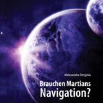 Tytuł: „Brauchen Martians Navigation?” Weltraumnavigation und ihre Entwickungspektiven
Autor: Stryjska Aleksandra
Wydawnictwo: Wydawnictwo Naukowe E Book
Formaty: PDF