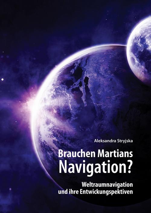 Tytuł: „Brauchen Martians Navigation?” Weltraumnavigation und ihre Entwickungspektiven
Autor: Stryjska Aleksandra
Wydawnictwo: Wydawnictwo Naukowe E Book
Formaty: PDF